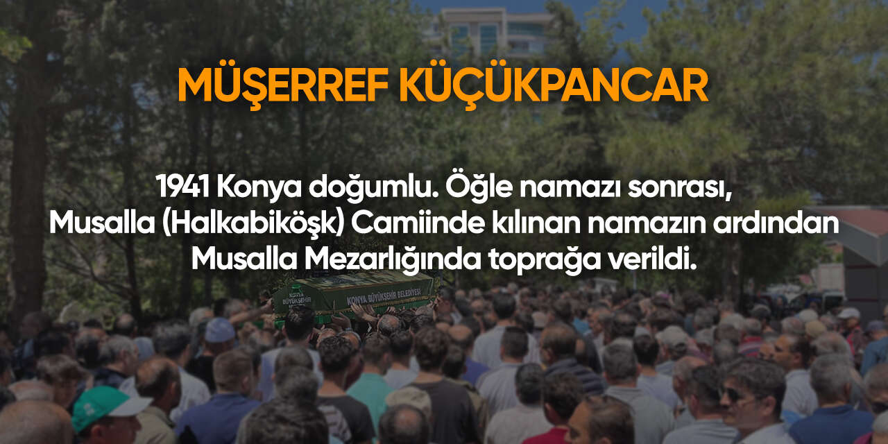 Konya'da bugün vefat edenler | 9 Mart 2026 16
